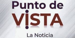 Punto de Vista La Noticia
