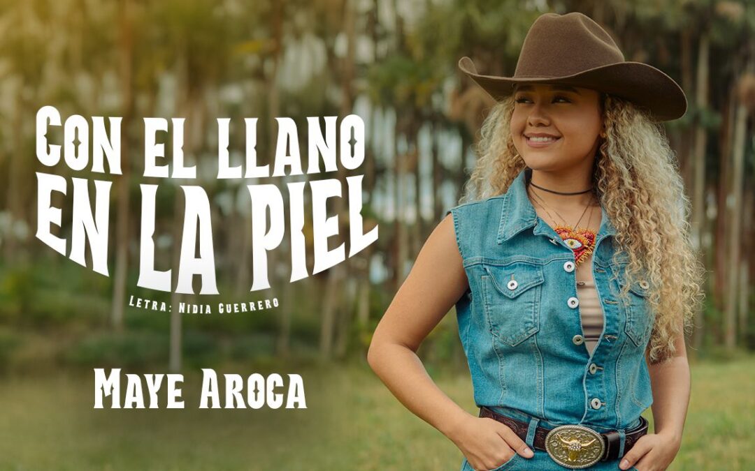 Maye Aroca: El sentimiento del Llano en una canción